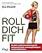 Roll dich fit by Jill Miller
