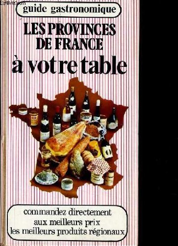 Les Provinces de France à votre table. Guide Gastronomique. francais Les Provinces de France à votre table. Guide Gastronomique. francais