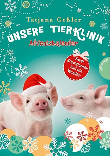 Unsere Tierklinik: Adventskalender, Zwei Schweinchen und ein Wunder Buchen