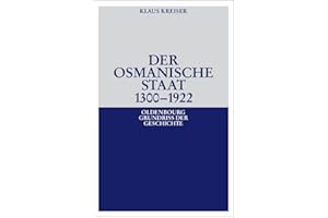 Der Osmanische Staat 1300-1922 (Oldenbourg Grundriss der Geschichte, 30, Band 30)