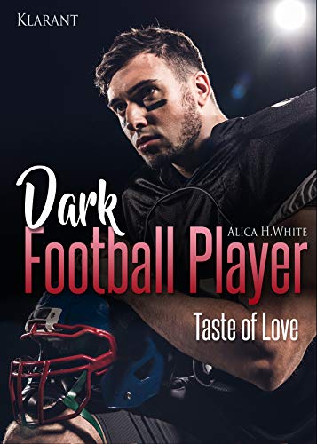 Dark Football Player. Taste of Love von [White, Alica H.]