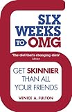 Image de Six Weeks to OMG: Get skinnier than all your friends