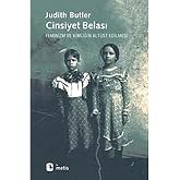 Cinsiyet Belası: Feminizm ve Kimliğin Alt&uuml;st Edilmesi