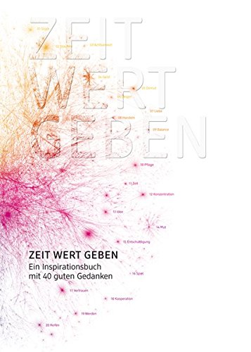Download Zeit Wert geben: ein Inspirationsbuch mit 40 guten Gedanken