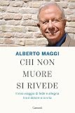 Image de Chi non muore si rivede: Il mio viaggio di fede e allegria tra il dolore e la vita (S