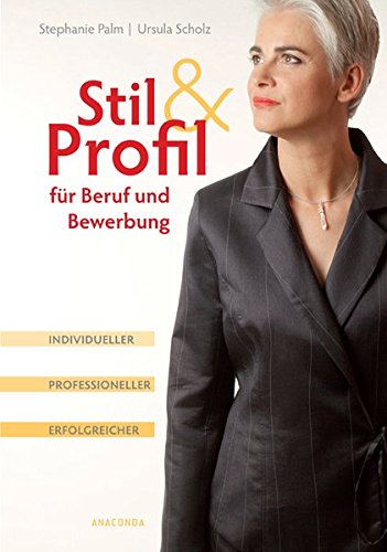 Download Stil & Profil für Beruf und Bewerbung. Individueller - professioneller - erfolgreicher Download Stil & Profil für Beruf und Bewerbung. Individueller - professioneller - erfolgreicher