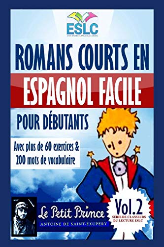 Romans courts en espagnol facile pour débutants: "Le Petit prince" de Antoine de Saint Exupéry Romans courts en espagnol facile pour débutants: "Le Petit prince" de Antoine de Saint Exupéry