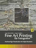 Fine Art Printing fÃ¼r Fotografen. Hochwertige Fotodrucke mit Inkjet-Druckern by Uwe Steinmueller (2006-05-05) by 