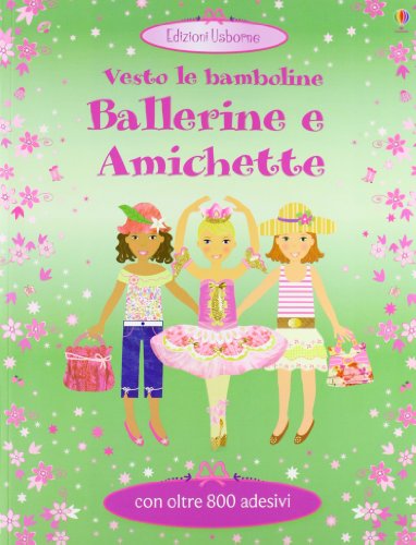 Ballerine e amichette. Vesto le bamboline. Con adesivi. Ediz. illustrata