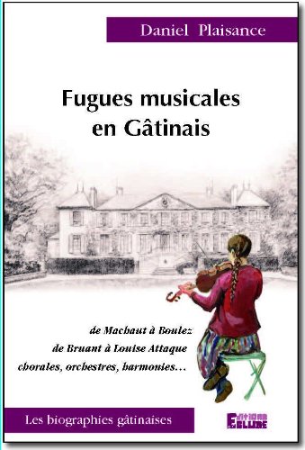 couverture de : Fugues musicales en G&acirc;tinais