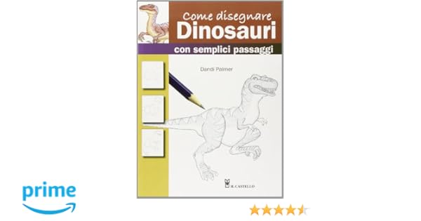 Amazonit Come Disegnare Dinosauri Con Semplici Passaggi