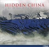 Image de Hidden China. On the trail of old traditions. Ediz. inglese