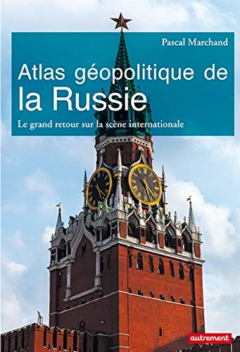 Atlas géopolitique de la Russie Atlas géopolitique de la Russie