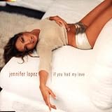 If You Had My Love - Jennifer Lopez