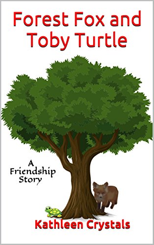 Forest Fox And Toby Turtle A Friendship Story Ebook Kathleen