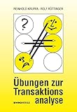 Übungen zur Transaktionsanalyse: Praxis der Transaktionsanalyse in Beruf und Organisation by 