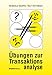 Übungen zur Transaktionsanalyse: Praxis der Transaktionsanalyse in Beruf und Organisation by 
