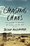 Chasing Chaos: My Decade In and Out of Humanitarian Aid by Jessica Alexander
