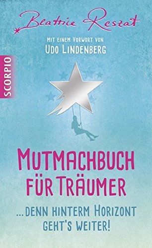 Download Mutmachbuch für Träumer ...Denn hinterm Horizont geht's weiter! Mit einem Vorwort von Udo Lindenberg Download Mutmachbuch für Träumer ...Denn hinterm Horizont geht's weiter! Mit einem Vorwort von Udo Lindenberg