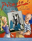 Picasso and the Girl with a Ponytail (Anholt's Artists Books for Children) by
