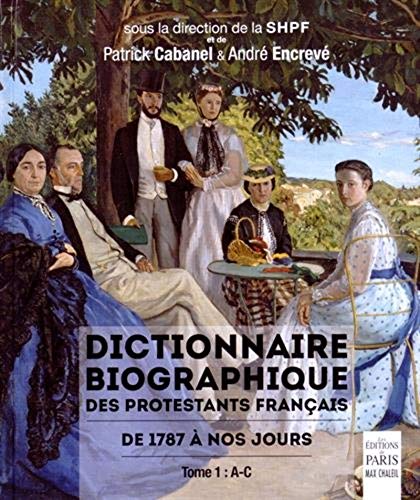 Télécharger Dictionnaire biographique des protestants français de 1787 à nos jours : Tome 1, A-C Livre PDF Gratuit