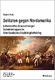 Image de Soldaten gegen Nordamerika: Lebenswelten Braunschweiger Subsidientruppen im amerikanischen
