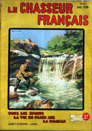 Download CHASSEUR FRANCAIS (LE) [No 576] du 01/06/1938 - ORGANE UNIVERSEL DE TOUS LES SPORTS ET DE LA VIE EN PLEIN AIR LA CHASSE - LE CHIEN - LA PECHE - CYCLISME - AUTOMOBILISME - AERONAUTIQUE - SPORTS - HIPPISME - PHOTO - VOYAGES - A LA CAMPAGNE - CAUSERIE VETERINAIRE - ELEVAGE - JARDINS ET PARCS - LA MAISON - LA MODE - LE MOIS SCIENTIFIQUE - RECETTES ET CONSEILS