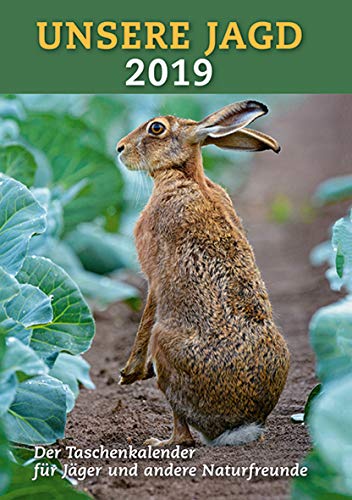 Taschenkalender Unsere Jagd 2019: Mit Kompakt-Infos zur Jagdpraxis, wichtigen Adressen und viel Platz für eigene Notizen