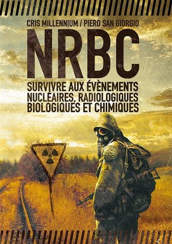 Télécharger NRBC : survivre aux événements nucléaires, radiologiques, biologiques et chimiques PDF Ebook En Ligne