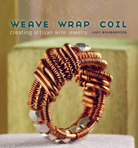 Télécharger Weave, Wrap, Coil: Creating Artisan Wire Jewelry livre En ligne