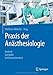 Praxis der Anästhesiologie: konkret - kompakt - leitlinienorientiert by 