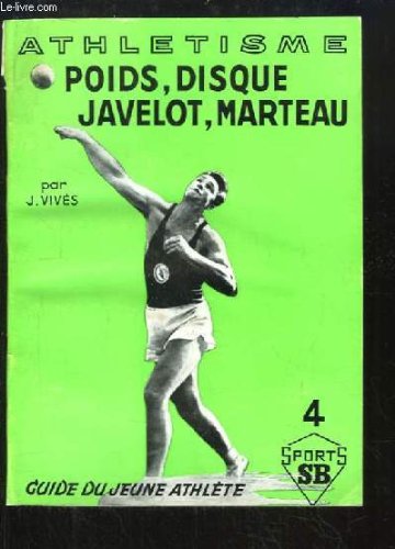Athletisme Tome 4 : Poids, disque, javelot, marteau Athletisme Tome 4 : Poids, disque, javelot, marteau