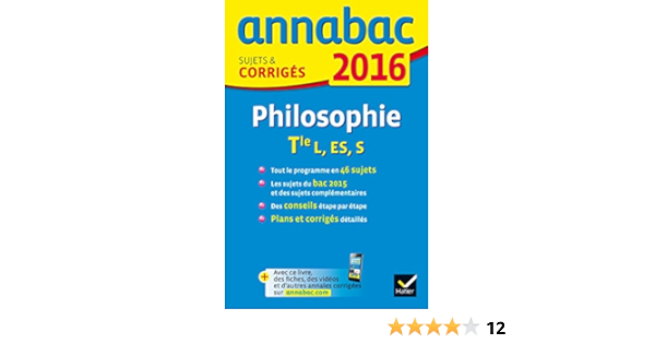 Amazon Fr Annales Annabac 2016 Philosophie Tle L Es S Sujets Et Corriges Du Bac Terminale Series Generales Degorre Stephanie Guimbail Didier Livres