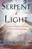 Image de Serpent of Light: Beyond 2012: The Movement of the Earth's Kundalini and the Rise of the Female Light