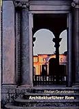 Architekturführer Rom: Eine Architekturgeschichte in 400 Einzeldarstellungen by 