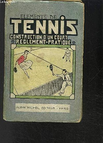 ELEMENTS DE TENNIS - CONSTRUCTION DUN COURT REGLEMENT-PRATIQUE en ligne ELEMENTS DE TENNIS - CONSTRUCTION DUN COURT REGLEMENT-PRATIQUE en ligne