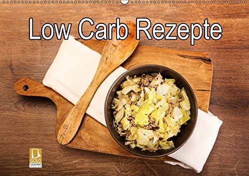 Low Carb - Leichte Rezepte für jeden Tag (Wandkalender 2018 DIN A2 quer): Low-Carb-Rezepte ohne Kalorienzählen (Monatskalender, 14 Seiten ) (CALVENDO ... [Kalender] [Apr 01, 2017] Steiner, Carmen