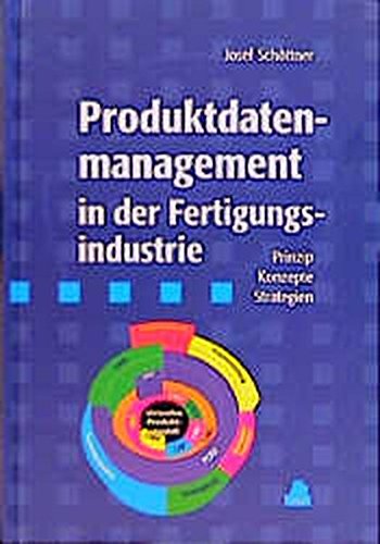 Download Produktdatenmanagement in der Fertigungsindustrie: Prinzip - Konzepte - Strategien (Print-on-Demand) Download Produktdatenmanagement in der Fertigungsindustrie: Prinzip - Konzepte - Strategien (Print-on-Demand)