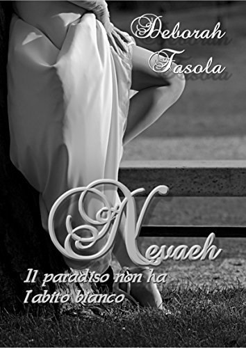 Deborah Fasola - Nevaeh. Il paradiso non ha l'abito bianco (2014)