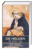 Die Heiligen für jeden Tag: Viten, Legenden, Attribute & Patrozinien by 
