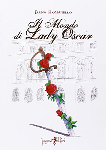 Il mondo di Lady Oscar Il mondo di Lady Oscar