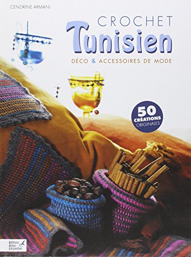 Crochet Tunisien : Déco, accessoires de mode, 60 créations
