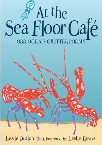 At the Sea Floor Café: Odd Ocean Critter Poems