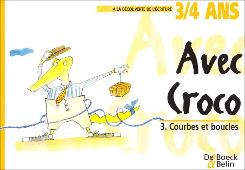 Avec Croco, 3/4 ans. Courbes et boucles, tome 3