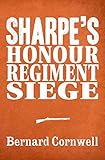 Image de Sharpe 3-Book Collection 6: Sharpe’s Honour, Sharpe’s Regiment, Sharpe’s Siege