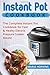 Produktbild Instant Pot: The Complete Instant Pot Cookbook for Fast & Healty Pressure Cooker Meals! (Instant Pot Slow Cooker - Electric pressure cooker cookbook)