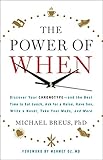 The Power of When: Discover Your Chronotype--and the Best Time to Eat Lunch, Ask for a Raise, Have Sex, Write a Novel, Take Your Meds, and More (English Edition) by 