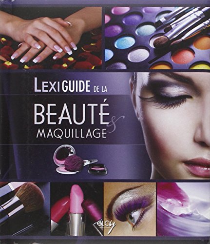 couverture de : Lexiguide de la beaut&eacute; et du maquillage