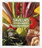 Image de Saveurs gourmandes du potager : 350 variétés de légumes et de petits fruits à (re)découvrir
