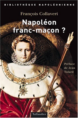 Napoléon franc-maçon ? Napoléon franc-maçon ?